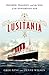 Lusitania: Triumph, Tragedy, and the End of the Edwardian Age