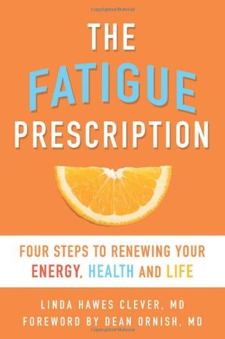 The Fatigue Prescription: Four Steps to Renewing Your Energy, Health, and Life (Paperback)