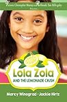 Lola Zola and the Lemonade Crush by Marcy Winograd
