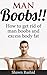 Man Boobs!! Step by step Guide to Getting rid of Man Boobs (Man Boobs workout & Man Boobs Causes): How to get Rid of Man Boobs and Excess Body Fat