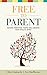 Free to Parent: Escape Parenting Traps and Liberate Your Child's Spirit