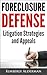 Foreclosure Defense: Litigation Strategies and Appeals