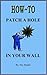 How to Patch a Hole in Your...