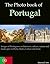 The Photo Book of Portugal. Images of Portuguese architecture, culture, nature and landscapes in Porto, Sintra, Lisbon and more. (Photo Books 45)