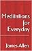 James Allen Meditations for Everyday