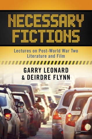 Necessary Fictions: Lectures on Post-World War Two Literature and Film