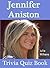 Jennifer Aniston: Trivia Quiz Book