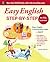 Easy English Step-by-Step for ESL Learners: Master English Communication Proficiency--FAST! (Easy Step-by-step)