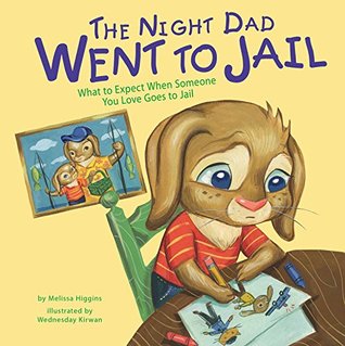 The Night Dad Went to Jail: What to Expect When Someone You Love Goes to Jail (Life's Challenges)
