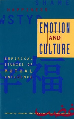 Emotion and Culture: Empirical Studies of Mutual Influence: Empirical Studies of Mutual Influences (APA Science)