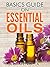 Basics Guide On Essential Oils