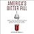America's Bitter Pill: Money, Politics, Backroom Deals, and the Fight to Fix Our Broken Healthcare System