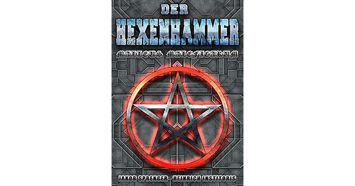 Der Hexenhammer: Malleus Maleficarum by Heinrich Kramer