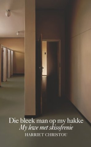 Die bleek man op my hakke: My lewe met skisofrenie (Afrikaans Edition)