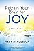 Retrain Your Brain for Joy:...