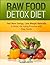 Raw Food Detox Diet: Feel M...
