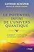 Le potentiel infini de l'univers quantique - Comment l'exploiter à chaque instant ? (French Edition)