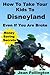 How To Take Your Kids To Disneyland Even If You Are Broke: Money Saving Secrets