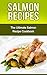 Salmon Recipes: The Ultimate Salmon Recipe Cookbook