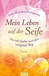 Mein Leben auf der Seife - Die tiefe Suche nach dem ureigenen Weg (German Edition)