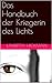 Das Handbuch der Kriegerin des Lichts: Kraftvolle Inspiration für eine neue Weiblichkeit in Führung (German Edition)