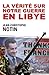 La vérité sur notre Guerre en Libye (Documents) (French Edition)