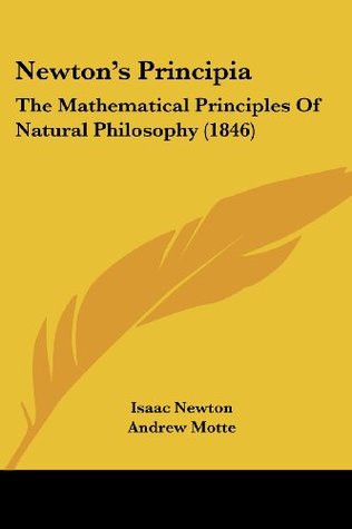 Newton's Principia: The Mathematical Principles Of Natural Philosophy