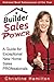 Builder Sales Power: A Guide for Exception New Home Sales Professionals