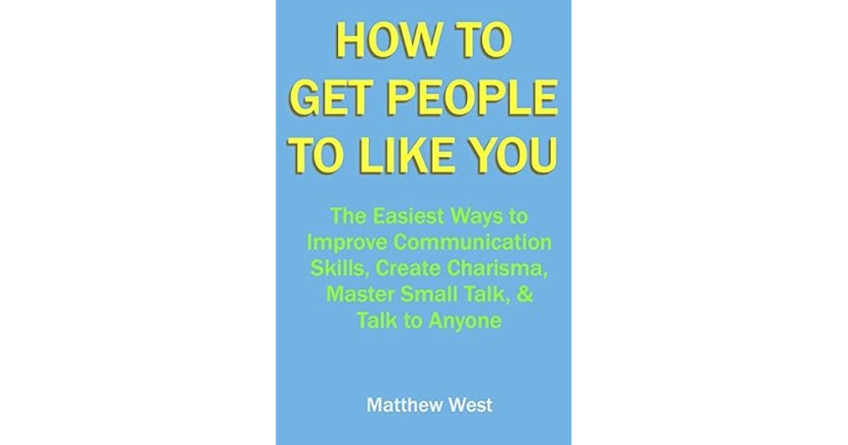 How To Get People To Like You The Easiest Ways to Improve