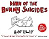 Dawn of the Bunny Suicides by Andy Riley