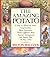 The Amazing Potato: A Story in Which the Incas, Conquistadors, Marie Antoinette, Thomas Jefferson, Wars, Famines, Immigrants, and French Fries All P
