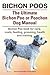 Bichon Poos. Bichon Poo book for care, costs, feeding, grooming, health and training. The Ultimate Bichon Poo or Poochon Dog Manual .
