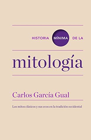 Historia mínima de la mitología (Historias mínimas) (Spanish Edition)