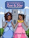 The Colorful Adventures of Zoe & Star: An Activity and Coloring Book The Colorful Adventures of Zoe & Star: An Activity and Coloring Book