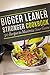 Bigger Leaner Stronger Cookbook: 30 Recipes to Maximize your Gains