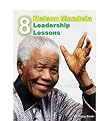 Nelson Mandela: 8 Leadership Lessons Nelson Mandela: 8 Leadership Lessons