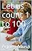 Let us count 1 to 100 (I ca...