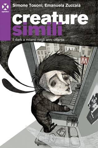 Creature simili. Il dark a Milano negli anni Ottanta
