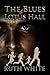 The Blues of Lotus Hall
