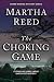 The Choking Game by Martha Reed The Choking Game by Martha Reed