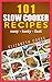 101 Slow Cooker Recipes: ea...