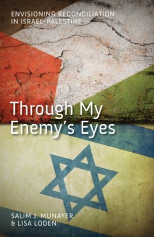 Through My Enemy's Eyes: Envisioning Reconciliation in Israel-Palestine (Kindle Edition)