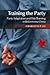 Training the Party, Party Adaptation and Elite Training in Re... by Charlotte Lee