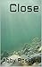 Close