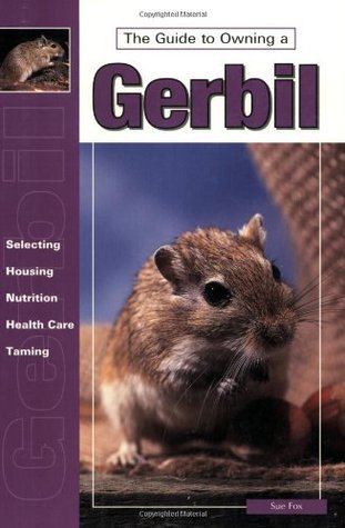 The Guide to Owning a Gerbil (Re Series)