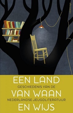 Een land van waan en wijs. Geschiedenis van de Nederlandse jeugdliteratuur (Hardcover)