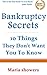 Bankruptcy Secrets: 10 Things They Don't Want You To Know