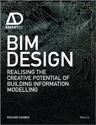 BIM Design: Realising the Creative Potential of Building Information Modelling (AD Smart)