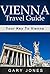 Vienna:The Best Of Vienna: For Short Stay Travel To Vienna (Vienna Travel Guide,Austria) (Short Stay Travel - City Guides Book 5)
