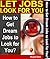 Let Jobs Look for You: How to Get Dream Jobs to Look for You?: How To Find A Job You Can Love Career Searching Solution Search Action Plan Great Offer Finding Salary Increase Hunting Online Book